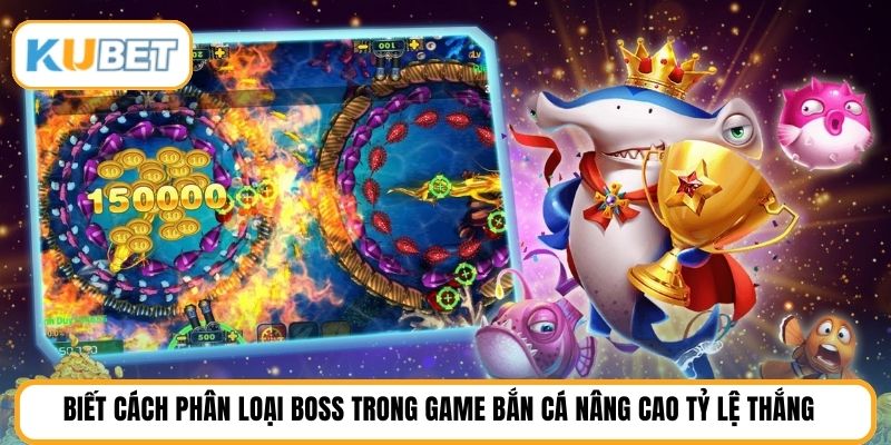 Biết cách phân loại boss trong game bắn cá nâng cao tỷ lệ thắng