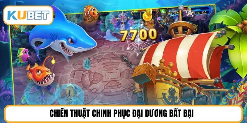 Chiến thuật chinh phục đại dương bất bại