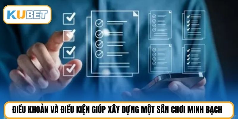 Điều khoản và điều kiện giúp xây dựng một sân chơi minh bạch