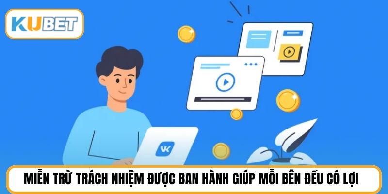 Miễn trừ trách nhiệm được ban hành giúp mỗi bên đều có lợi
